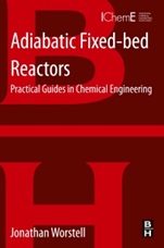 Adiabatic Fixed-Bed Reactors: Practical Guides in Chemical Engineering - ISBN 9780128013069