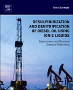 Desulphurization and Denitrification of Diesel Oil Using Ionic Liquids: Experiments and Quantum Chemical Predictions - ISBN 9780128013472