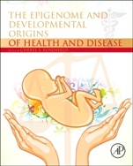 The Epigenome and Developmental Origins of Health and Disease - ISBN 9780128013830