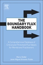 The Boundary Flux Handbook: A Comprehensive Database of Critical and Threshold Flux Values for Membrane Practitioners - ISBN 9780128015896