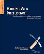Hacking Web Intelligence: Open Source Intelligence and Web Reconnaissance Concepts and Techniques - ISBN 9780128018675