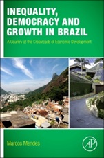 Inequality, Democracy, and Growth in Brazil: A Country at the Crossroads of Economic Development - ISBN 9780128019511