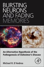 Bursting Neurons and Fading Memories: An Alternative Hypothesis of the Pathogenesis of Alzheimer’s Disease - ISBN 9780128019795