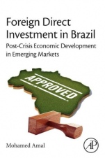 Foreign Direct Investment in Brazil: Post-Crisis Economic Development in Emerging Markets - ISBN 9780128020678