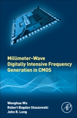 Millimeter-Wave Digitally Intensive Frequency Generation in CMOS - ISBN 9780128022078