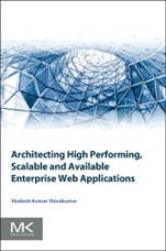 Architecting High Performing, Scalable and Available Enterprise Web Applications - ISBN 9780128022580