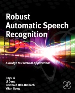 Robust Automatic Speech Recognition: A Bridge to Practical Applications - ISBN 9780128023983