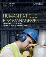 Human Fatigue Risk Management: Improving Safety in the Chemical Processing Industry - ISBN 9780128024126