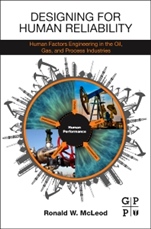Designing for Human Reliability: Human Factors Engineering in the Oil, Gas, and Process Industries - ISBN 9780128024218