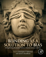 Blinding as a Solution to Bias: Strengthening Biomedical Science, Forensic Science, and Law - ISBN 9780128024607
