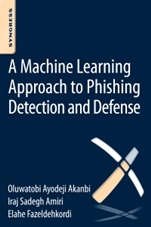 A Machine-Learning Approach to Phishing Detection and Defense - ISBN 9780128029275