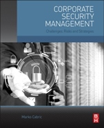 Corporate Security Management: Challenges, Risks, and Strategies - ISBN 9780128029343