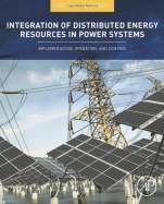 Integration of Distributed Energy Resources in Power Systems: Implementation, Operation and Control - ISBN 9780128032121