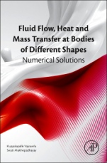 Fluid Flow, Heat and Mass Transfer at Bodies of Different Shapes: Numerical Solutions - ISBN 9780128037331