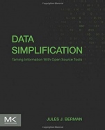 Data Simplification: Taming Information With Open Source Tools - ISBN 9780128037812