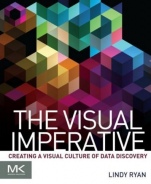 The Visual Imperative: Creating a Visual Culture of Data Discovery - ISBN 9780128038444