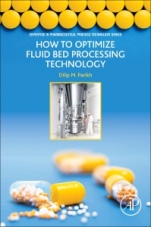 How to Optimize Fluid Bed Processing Technology: Part of the Expertise in Pharmaceutical Process Technology Series - ISBN 9780128047279