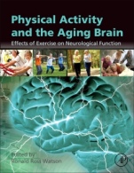 Physical Activity and the Aging Brain: Effects of Exercise on Neurological Function - ISBN 9780128050941