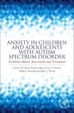 Anxiety in Children and Adolescents with Autism Spectrum Disorder: Evidence-Based Assessment and Treatment - ISBN 9780128051221