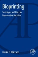Bioprinting: Techniques and Risks for Regenerative Medicine - ISBN 9780128053690