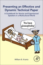 Presenting an Effective and Dynamic Technical Paper: A Guidebook for Novice and Experienced Speakers in a Multicultural World - ISBN 9780128054185