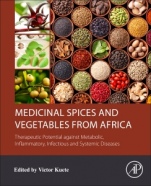 Medicinal Spices and Vegetables from Africa: Therapeutic Potential against Metabolic, Inflammatory, Infectious and Systemic Diseases - ISBN 9780128092866