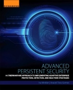 Advanced Persistent Security: A Cyberwarfare Approach to Implementing Adaptive Enterprise Protection, Detection, and Reaction Strategies - ISBN 9780128093160