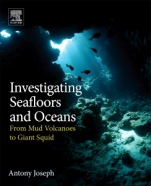 Investigating Seafloors and Oceans: From Mud Volcanoes to Giant Squid - ISBN 9780128093573