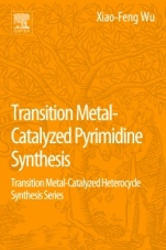 Transition Metal Catalyzed Pyrimidine, Pyrazine, Pyridazine and Triazine Synthesis: Transition Metal-Catalyzed Heterocycle Synthesis Series - ISBN 9780128093788