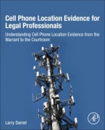 Cell Phone Location Evidence for Legal Professionals: Understanding Cell Phone Location Evidence from the Warrant to the Courtroom - ISBN 9780128093979