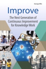 Improve: The Next Generation of Continuous Improvement for Knowledge Work - ISBN 9780128095195