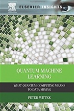 Quantum Machine Learning: What Quantum Computing Means to Data Mining - ISBN 9780128100400