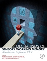 Mechanisms of Sensory Working Memory: Attention and Perfomance XXV - ISBN 9780128110423