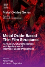 Metal Oxide-Based Thin Film Structures: Formation, Characterization and Application of Interface-Based Phenomena - ISBN 9780128111666