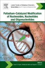 Palladium-Catalyzed Modification of Nucleosides, Nucleotides and Oligonucleotides - ISBN 9780128112922