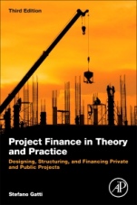 Project Finance in Theory and Practice: Designing, Structuring, and Financing Private and Public Projects - ISBN 9780128114018