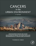 Cancers in the Urban Environment: How Malignant Diseases Are Caused and Distributed among the Diverse People and Neighborhoods of a Major Global Metropolis - ISBN 9780128117453