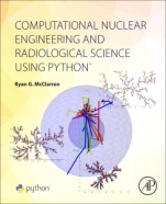 Computational Nuclear Engineering and Radiological Science Using Python - ISBN 9780128122532
