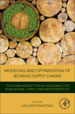Modeling and Optimization of Biomass Supply Chains: Top-Down and Bottom-up Assessment for Agricultural, Forest and Waste Feedstock - ISBN 9780128123034