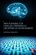 Path Planning for Vehicles Operating in Uncertain 2D Environments - ISBN 9780128123058