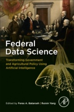 Federal Data Science: Transforming Government and Agricultural Policy Using Artificial Intelligence - ISBN 9780128124437