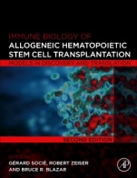 Immune Biology of Allogeneic Hematopoietic Stem Cell Transplantation: Models in Discovery and Translation - ISBN 9780128126301