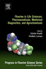 Fluorine in Life Sciences: Pharmaceuticals, Medicinal Diagnostics, and Agrochemicals: Progress in Fluorine Science Series - ISBN 9780128127339