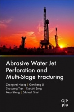 Abrasive Water Jet Perforation and Multi-Stage Fracturing - ISBN 9780128128077