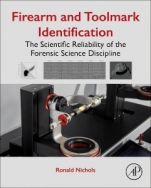 Firearm and Toolmark Identification: The Scientific Reliability of the Forensic Science Discipline - ISBN 9780128132500