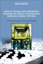 How to Design and Implement Powder-to-Tablet Continuous Manufacturing Systems - ISBN 9780128134795