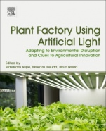 Plant Factory Using Artificial Light: Adapting to Environmental Disruption and Clues to Agricultural Innovation - ISBN 9780128139738