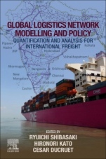 Global Logistics Network Modelling and Policy: Quantification and Analysis for International Freight - ISBN 9780128140604