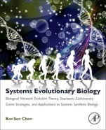 Systems Evolutionary Biology: Biological Network Evolution Theory, Stochastic Evolutionary Game Strategies, and Applications to Systems Synthetic Biology - ISBN 9780128140727