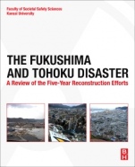 The Fukushima and Tohoku Disaster: A Review of the Five-Year Reconstruction Efforts - ISBN 9780128140789